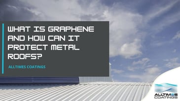 blog header for What Is Graphene and How Can It Protect Metal Roofs?
