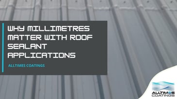 blog header for Why Millimetres Matter with Roof Sealant Applications