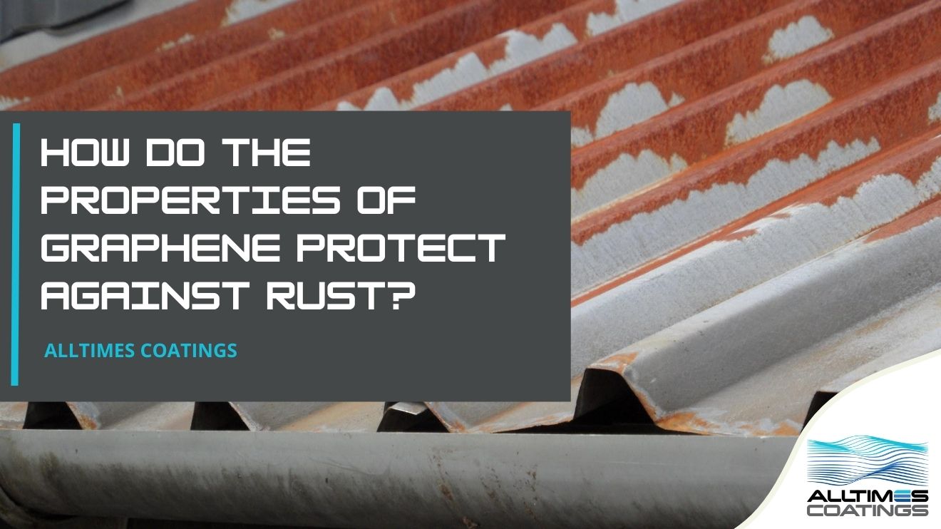 How Do the Properties of Graphene Protect Against Rust?