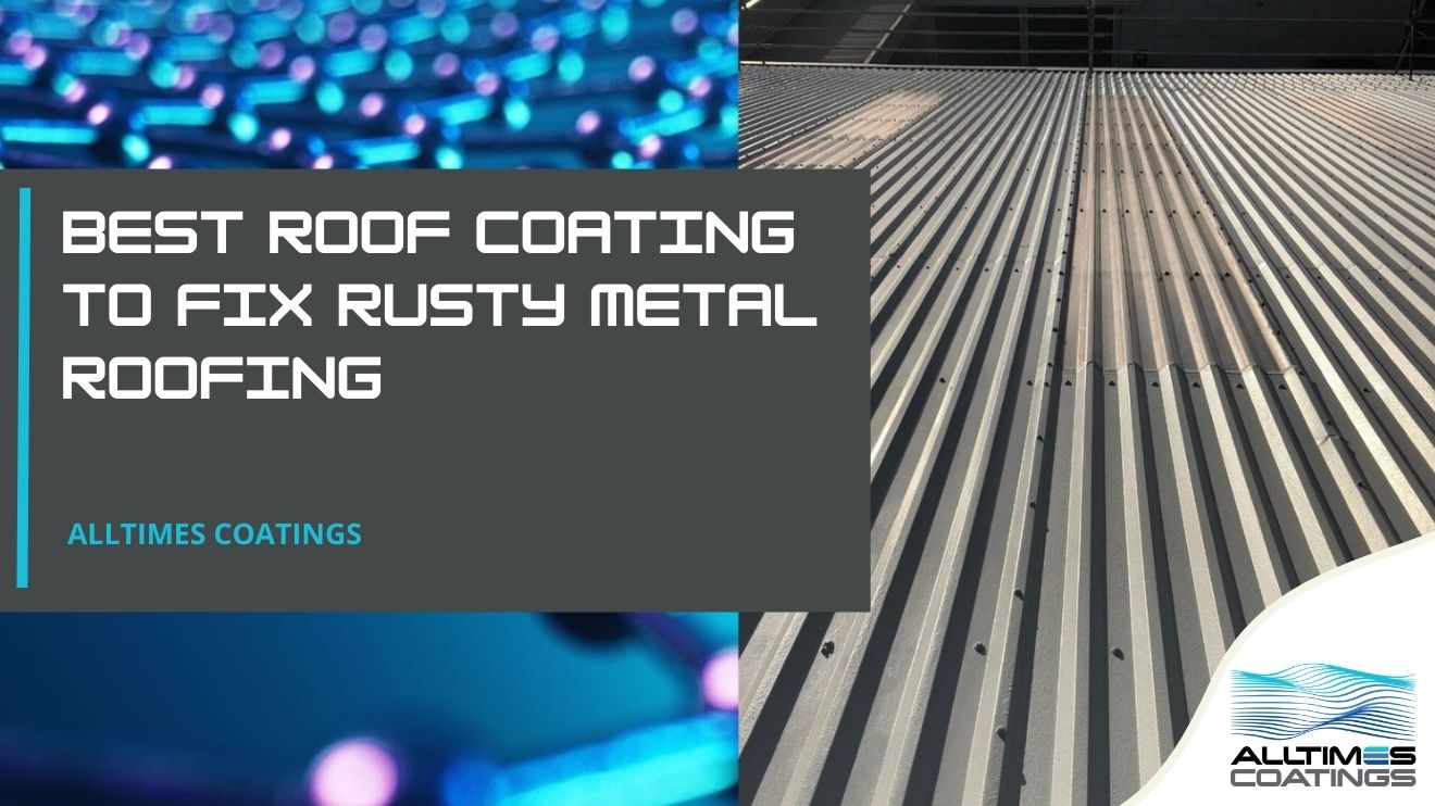 Best Roof Coating to Fix Rusty Metal Roofing