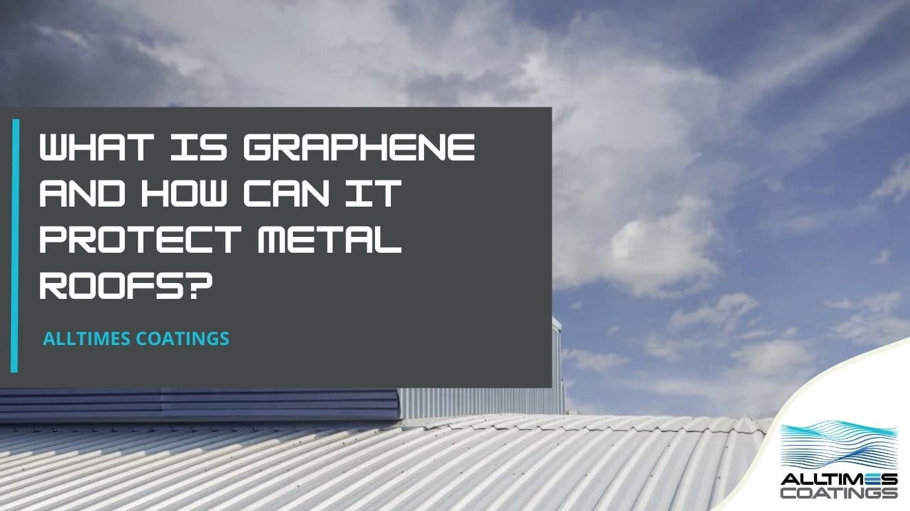 What Is Graphene and How Can It Protect Metal Roofs?