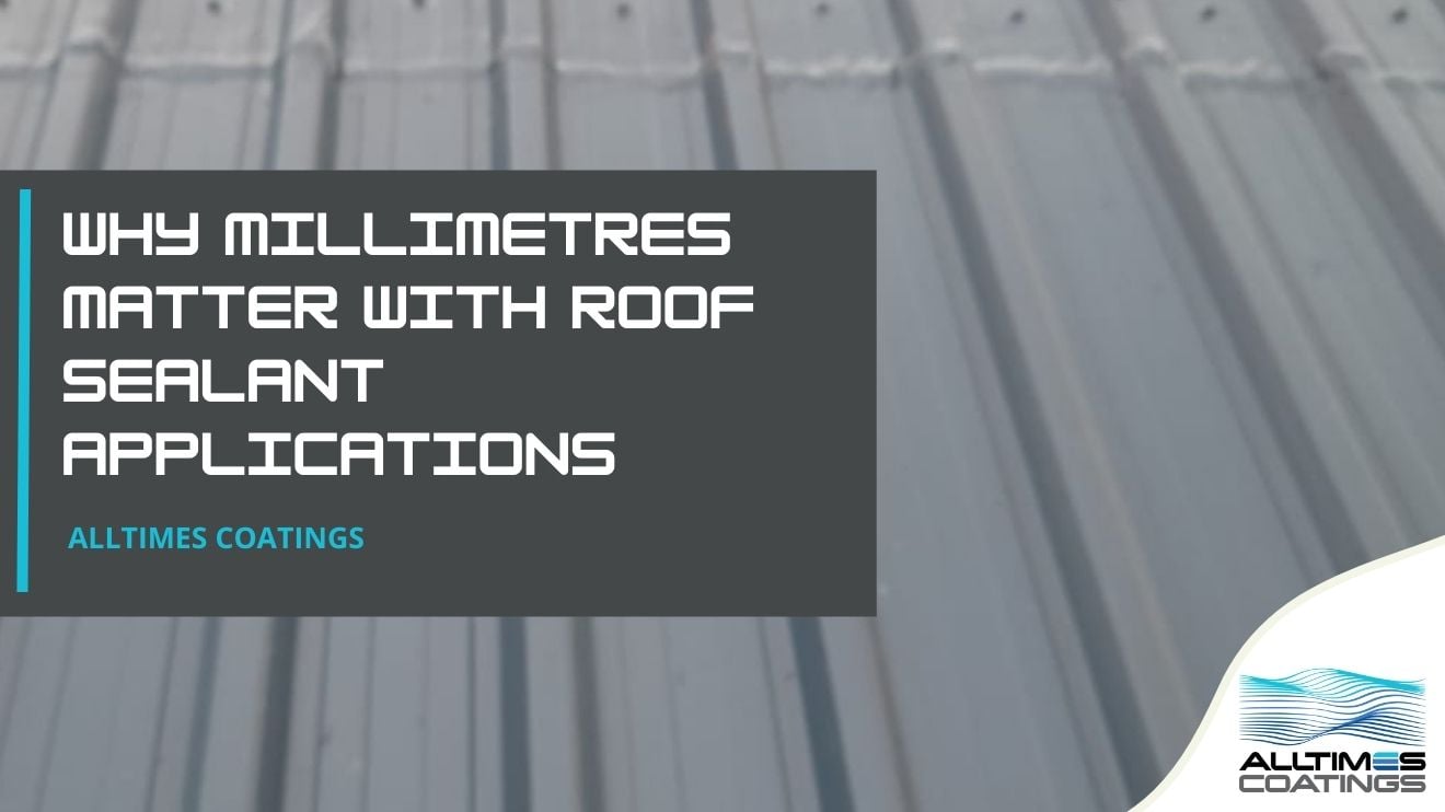 Why Millimetres Matter with Roof Sealant Applications
