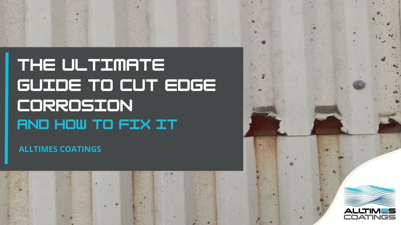 The Ultimate Guide To Cut Edge Corrosion (and how to fix it)