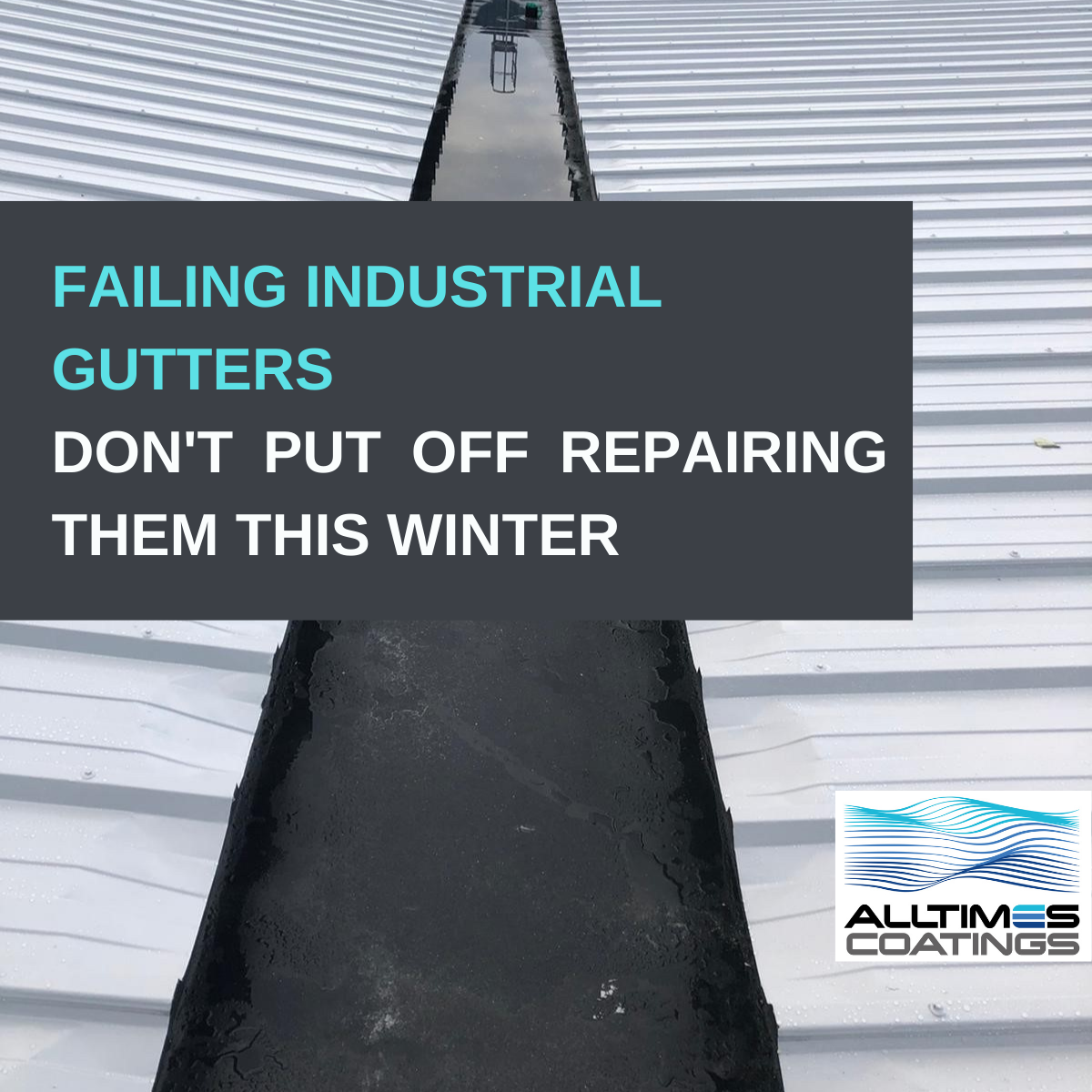 Failing Industrial Gutters - Don't put off repairing them this winter