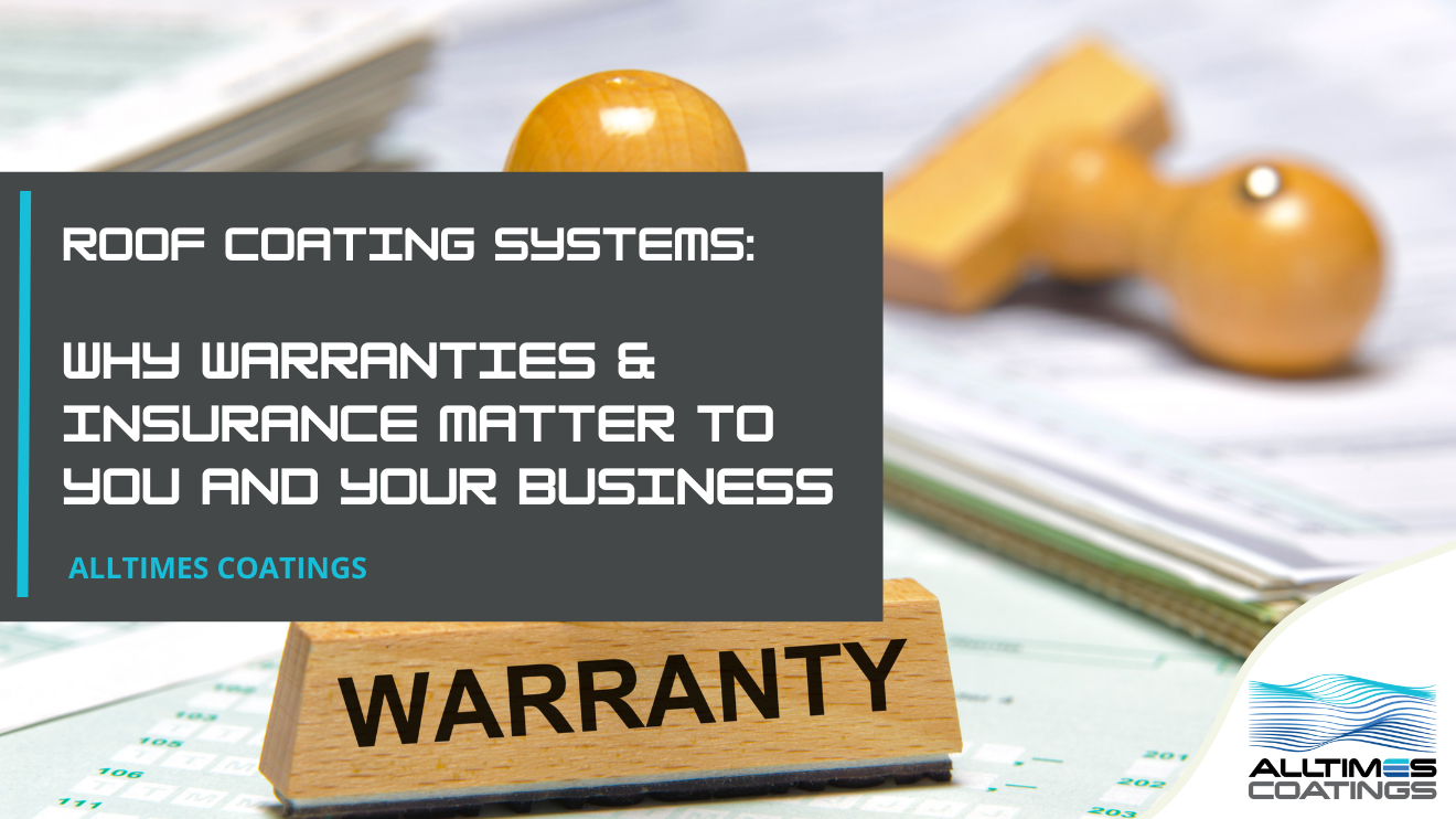 Why Warranties & Insurance Matters For Roof Coating Systems