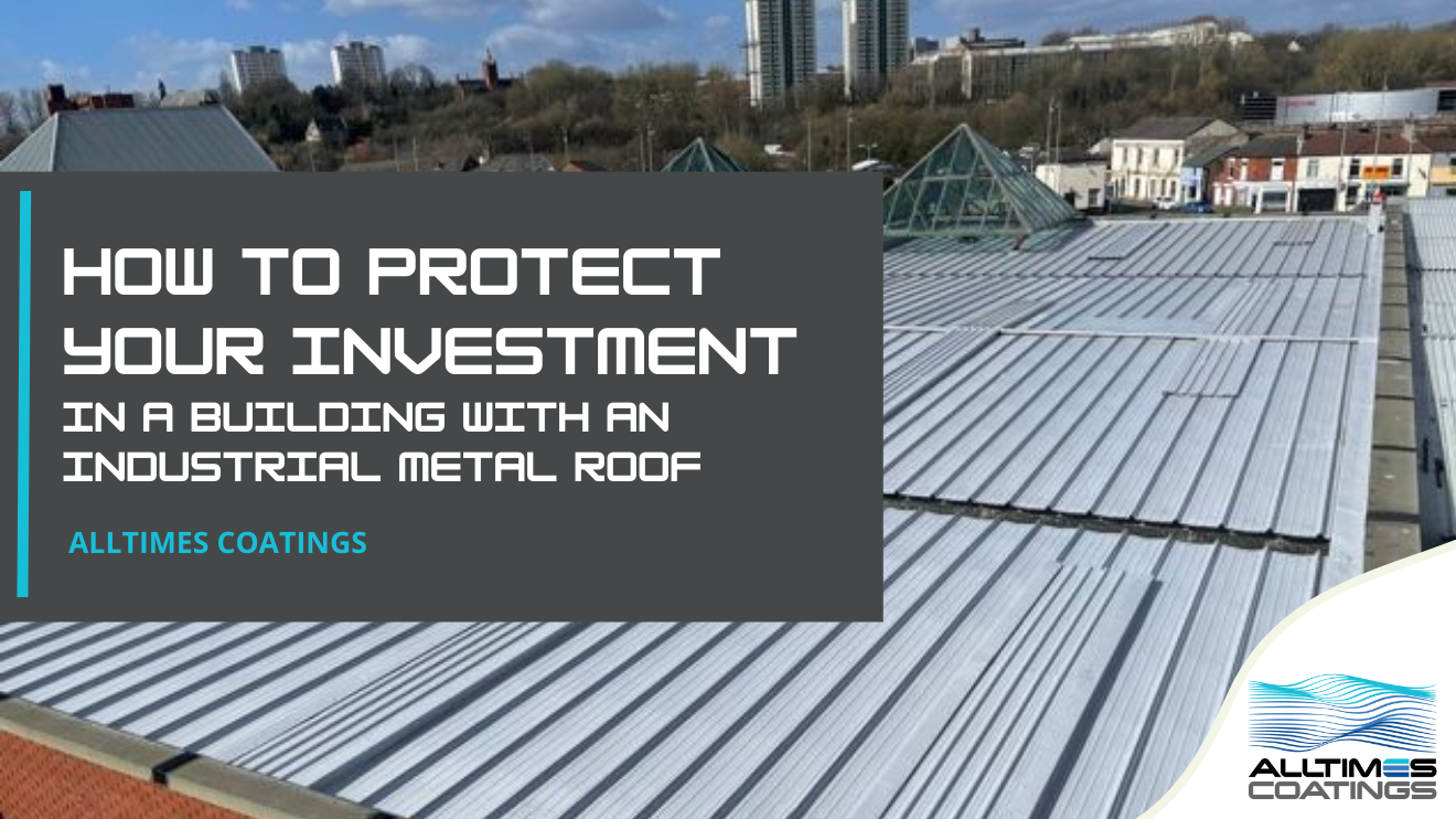 How To Protect Your Investment In A Building With An Industrial Metal Roof